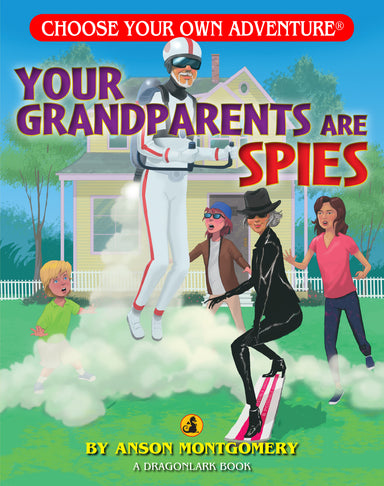 Your Grandparents Are Spies (Dragonlark) (Choose Your Own Adventure - Dragonlarks) - Saltire Games