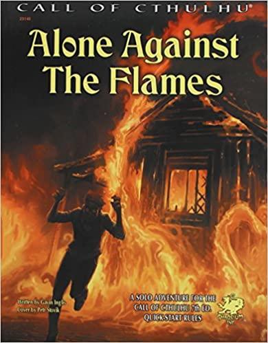 Alone Against the Flames: A Solo Adventure for Call of Cthulhu 7th Edition Rules - Saltire Games